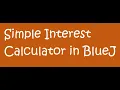 9th ICSE Computers - Simple Interest Calculator in BlueJ