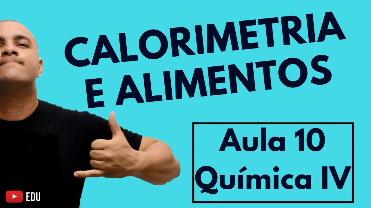 ESTEQUIOMETRIA: Calorimetria e Energia Fornecida pelos Alimentos | Aula 10 (Química IV)