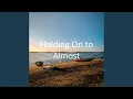 Download Lagu Holding On to Almost