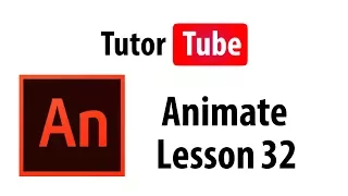 Adobe Animate Tutorial - Lesson 32