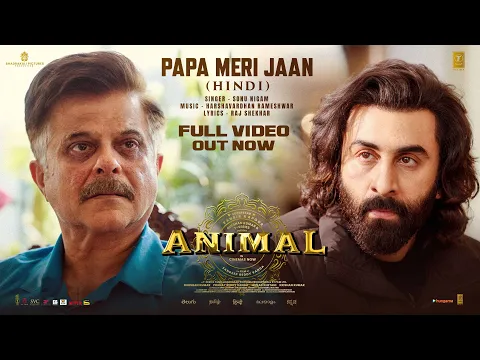 Download MP3 ANIMAL: Papa Meri Jaan (Full Video) Ranbir Kapoor |Anil K,Rashmika M |Sandeep V|Sonu Nigam|Bhushan K