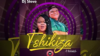 tshikiza original mix dj steve ft nokwazi