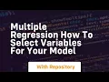 multiple regression how to select variables for your model
