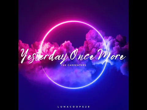 Download MP3 The Carpenters – Yesterday Once More (20 Minutes Loop)