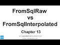 Chapter 13 - What is the Difference between FromSqlRaw vs FromSqlInterpolated in Asp Net Core 3 1