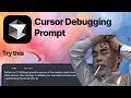 Try this Cursor Debugging prompt