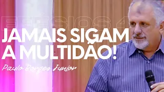 Jamais sigam a multidão | Paulo Borges Júnior