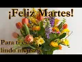 Feliz Martes buenos dia bonito de buenos dias con imagenes bonitas abrelo feliz dia para ti