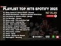 Download Lagu TANPA IKLAN | PLAYLIST TOP HITS SPOTIFY 2025 - LAGU PENGANTAR TIDUR ALAMAK, LESUNG PIPI