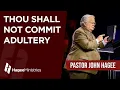 Pastor John Hagee - Thou Shall Not Commit Adultery