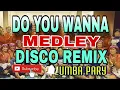 Download Lagu 🇵🇭 DO YOU WANNA MEDLEY DISCO