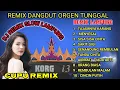 Download Lagu REMIX DANGDUT ORGEN TUNGGAL JADUL (KORG I3) KOLEKSI LAGU LAWAS TERBAIK 2024