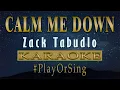 Calm Me Down - Zack Tabudlo (KARAOKE VERSION)