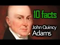 10 John Quincy Adams Facts