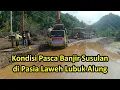 Lagu Kondisi Terkini Paska Banjir Susulan di Asam Pulau Pasia Laseh Lubuk Alung,