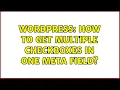 Wordpress How to get multiple checkboxes in one meta field 2 Solutions