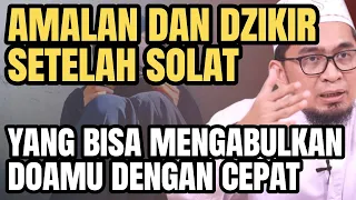 UAH: AMALAN DAN DZIKIR SETELAH SOLAT YANG BISA MENGABULKAN DOAMU DENGAN CEPAT
