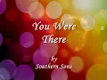 You Were There  || Lyrics ||  Southern Sons
