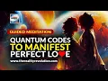 Guided Meditation Quantum Codes To Manifest Perfect Love