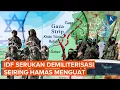 Perwira Senior IDF Serukan Demiliterisasi Gaza Seiring Hamas Menguat