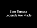 Sam Tinnesz - Legends Are Made (Lyrics)