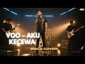 Voo – Aku Kecewa (rotscover) | DISTORSI-ID [4K]