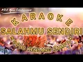 Download Lagu [KARAOKE] SALAHMU SENDIRI - KOPLO KENDANG RAMPAK | NADA PRIA WANITA DAN CEWEK COWOK