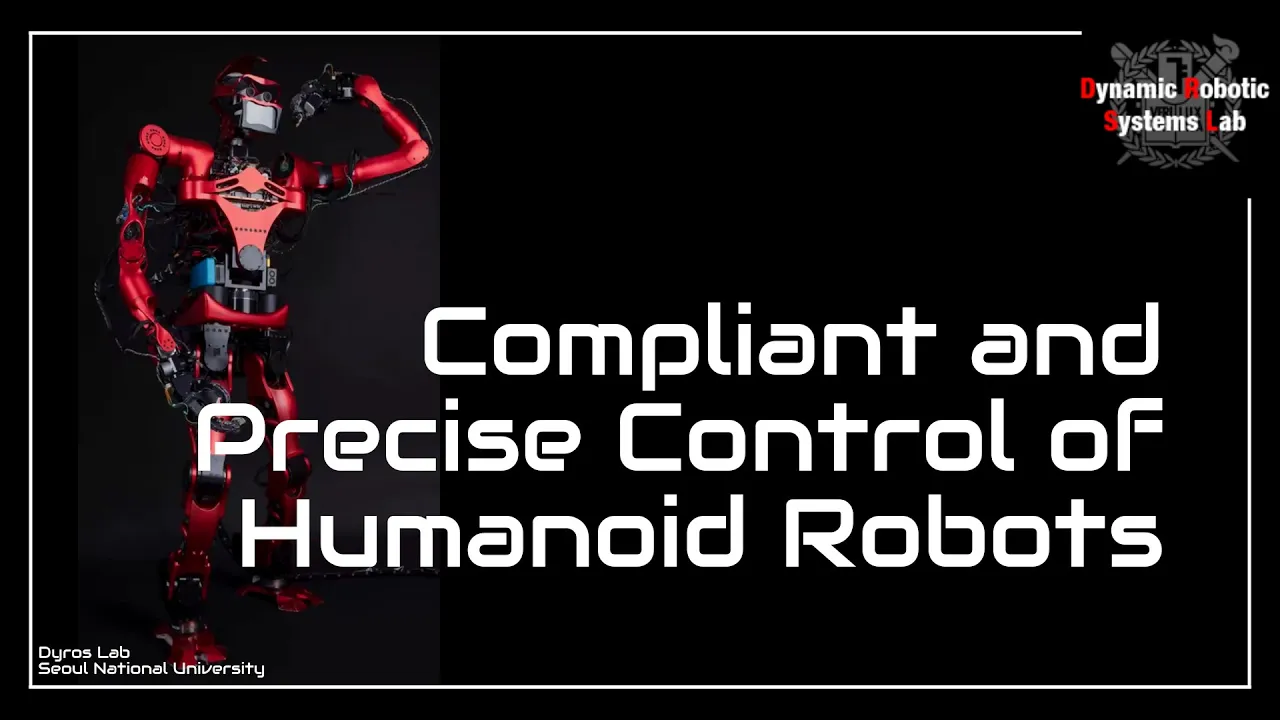 [ICRA/Forums] Compliant and Precise Control of Humanoid Robots