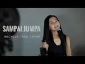 Download Lagu SAMPAI JUMPA (ENDANK SOEKAMTI)  - MICHELA THEA COVER