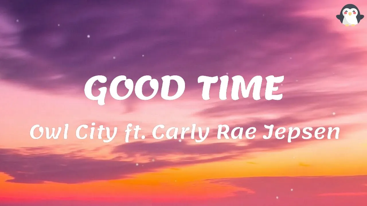 [1 HOUR] Good Time (Lyrics) - Owl City & Carly Rae Jepsen