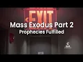 Prophecies Fulfilled Mass Exodus Part 2