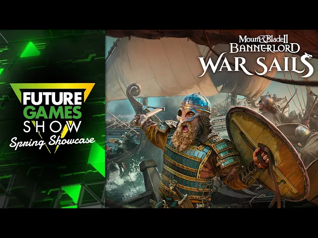 Mount &amp; Blade II: Bannerlord War Sails Reveal Trailer - Future Games Show Spring Showcase 2025