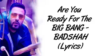 Are You Ready For The BIG BANG Full Song LYRICS | BADSHAH | SahilMix Lyrics