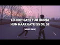 Lo Jeet Gaye Tum Humse Hum Haar Gaye Iss Dil Se - Music Vibes