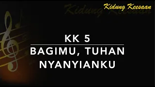 Download KK 5 Bagimu, Tuhan Nyanyianku (Dir, dir, o Hochster, will ich singen) - Kidung Keesaan MP3