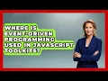 Where Is Event-Driven Programming Used in JavaScript Toolkits JavaScript Toolkit News