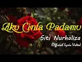 Download Lagu Aku Cinta Padamu - Siti Nurhaliza (Official Lyric Video)