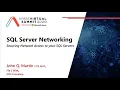 Securing Network Access to Your SQL Servers - John Martin