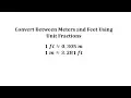 Converting Between Meters and Feet Using a Unit Fraction