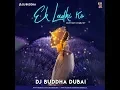 Download Lagu Ek Ladki Ko (Desi Deep House Mix) - DJ Buddha Dubai | Bollywood Deep House