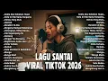 Lagu Lagu Santai Viral TikTok 2026 | Playlist Tenang Indonesia untuk Santai \u0026 Menenangkan Pikiran