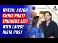Download Lagu Actor Chris Pratt TRIGGERS The Left With Latest Instagram Post