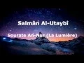 Download Lagu Salmân Al-Utaybî - Sourate An-Nur (La Lumière) (01-57)