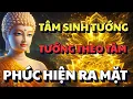 Lagu PHẬT DẠY: TÂM TỐT SINH TƯỚNG ĐẸP, TƯỚNG THEO TÂM THAY ĐỔI - PHÚC HIỆN RA KHUÔN MẶT