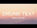 Download Lagu Drunk Text - Henry Moodie Lyrics Video