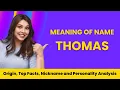 Thomas Name Facts Meaning Personality Nickname Origin Popularity Similar Names and Poetry