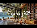 Lagu February 2026 🌻Chill music to start your day | An Indie/Pop/Folk/Acoustic Playlist