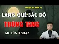 TRÙNG TANG Ở LÀNG QUÊN BẮC BỘ - Chuyện Ma Có Thật Ở Việt Nam Thời Xưa | MC Đình Soạn Kể Chuyện Ma