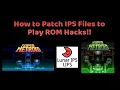 How to Patch IPS Files to ROMS to Create Playable Hacks