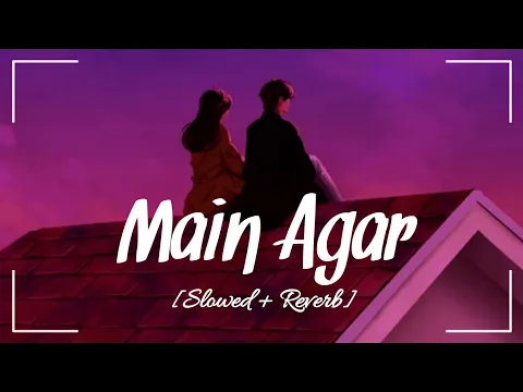 Download MP3 Main Agar (Slowed + Reverb) Atif Aslam